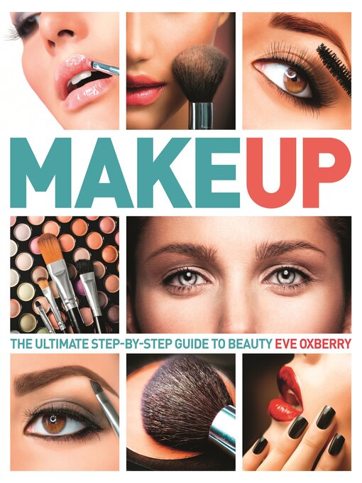 Title details for Make Up: the Ultimate Guide to Cosmetics by Eve Oxberry - Available